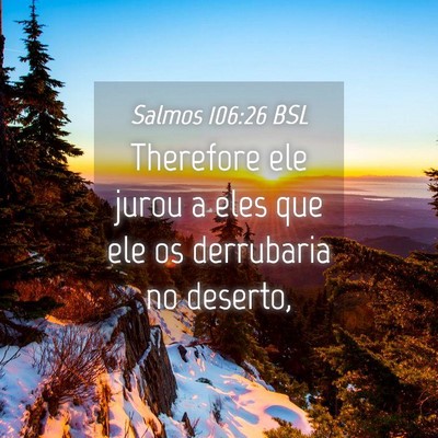 Picture 04 - Salmos 106:26 BSL - Therefore ele jurou a eles que ele os derrubaria - Bible Verse Picture