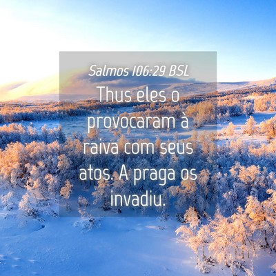 Picture 04 - Salmos 106:29 BSL - Thus eles o provocaram à raiva com seus atos. A - Bible Verse Picture