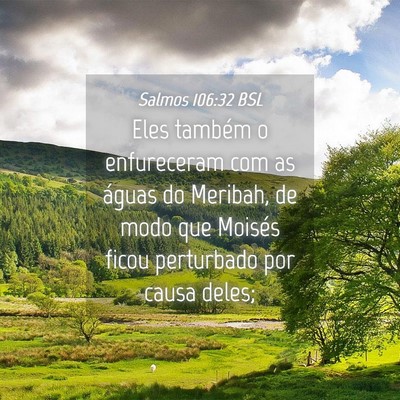 Picture 04 - Salmos 106:32 BSL - Eles também o enfureceram com as águas do - Bible Verse Picture