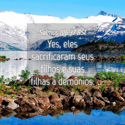 Picture 04 - Salmos 106:37 BSL - Yes, eles sacrificaram seus filhos e suas filhas - Bible Verse Picture