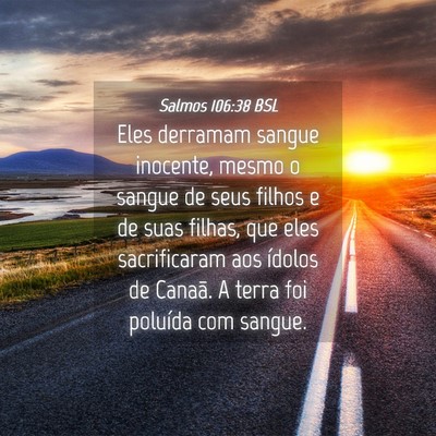 Picture 04 - Salmos 106:38 BSL - Eles derramam sangue inocente, mesmo o sangue de - Bible Verse Picture