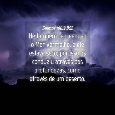 Picture 04 - Salmos 106:9 BSL - He também repreendeu o Mar Vermelho, e ele - Bible Verse Picture