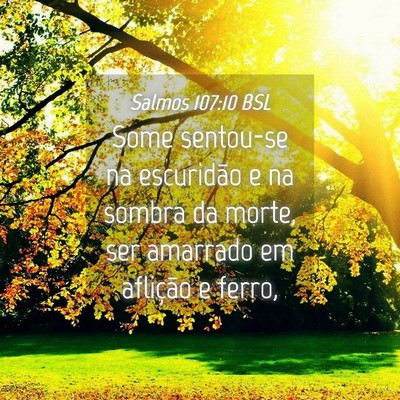 Picture 04 - Salmos 107:10 BSL - Some sentou-se na escuridão e na sombra da - Bible Verse Picture