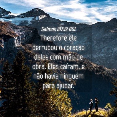 Picture 04 - Salmos 107:12 BSL - Therefore ele derrubou o coração deles com mão - Bible Verse Picture