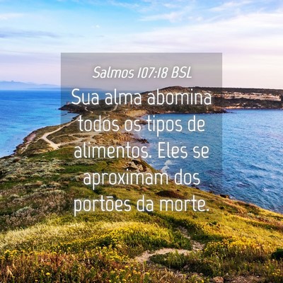 Picture 04 - Salmos 107:18 BSL - Sua alma abomina todos os tipos de alimentos. - Bible Verse Picture