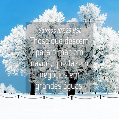 Picture 04 - Salmos 107:23 BSL - Those que descem para o mar em navios, que fazem - Bible Verse Picture