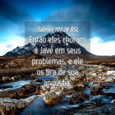 Picture 04 - Salmos 107:28 BSL - Então eles choram a Javé em seus problemas, e - Bible Verse Picture