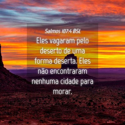 Picture 04 - Salmos 107:4 BSL - Eles vagaram pelo deserto de uma forma deserta. - Bible Verse Picture