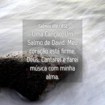 Picture 04 - Salmos 108:1 BSL - Uma Canção. Um Salmo de David. Meu coração - Bible Verse Picture