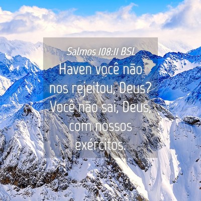 Picture 04 - Salmos 108:11 BSL - Haven você não nos rejeitou, Deus? Você não - Bible Verse Picture
