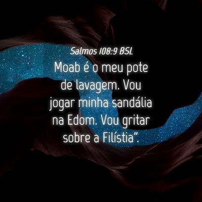 Picture 04 - Salmos 108:9 BSL - Moab é o meu pote de lavagem. Vou jogar minha - Bible Verse Picture