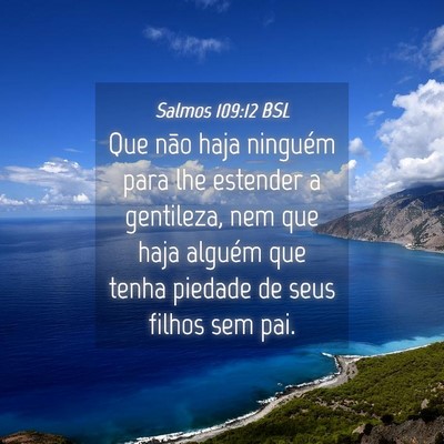 Picture 04 - Salmos 109:12 BSL - Que não haja ninguém para lhe estender a - Bible Verse Picture