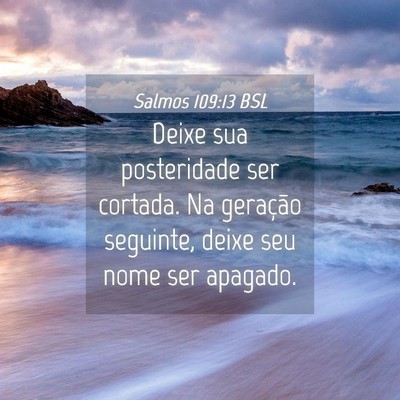 Picture 04 - Salmos 109:13 BSL - Deixe sua posteridade ser cortada. Na geração - Bible Verse Picture
