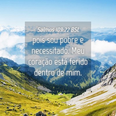 Picture 04 - Salmos 109:22 BSL - pois sou pobre e necessitado. Meu coração está - Bible Verse Picture