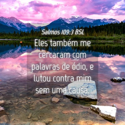 Picture 04 - Salmos 109:3 BSL - Eles também me cercaram com palavras de ódio, e - Bible Verse Picture