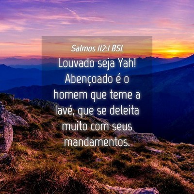 Picture 04 - Salmos 112:1 BSL - Louvado seja Yah! Abençoado é o homem que teme - Bible Verse Picture