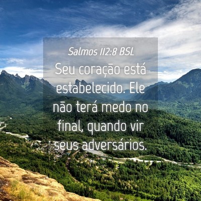 Picture 04 - Salmos 112:8 BSL - Seu coração está estabelecido. Ele não terá - Bible Verse Picture
