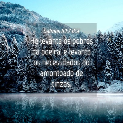 Picture 04 - Salmos 113:7 BSL - He levanta os pobres da poeira, e levanta os - Bible Verse Picture