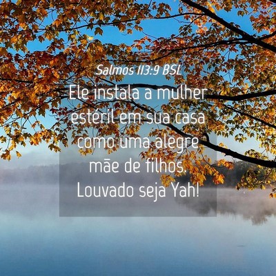 Picture 04 - Salmos 113:9 BSL - Ele instala a mulher estéril em sua casa como - Bible Verse Picture
