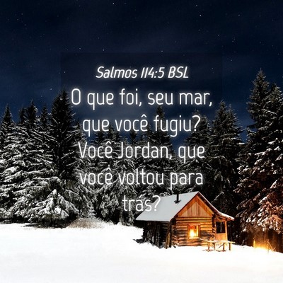 Picture 04 - Salmos 114:5 BSL - O que foi, seu mar, que você fugiu? Você - Bible Verse Picture