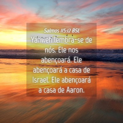 Picture 04 - Salmos 115:12 BSL - Yahweh lembra-se de nós. Ele nos abençoará. - Bible Verse Picture