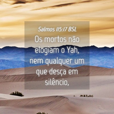 Picture 04 - Salmos 115:17 BSL - Os mortos não elogiam o Yah, nem qualquer um que - Bible Verse Picture
