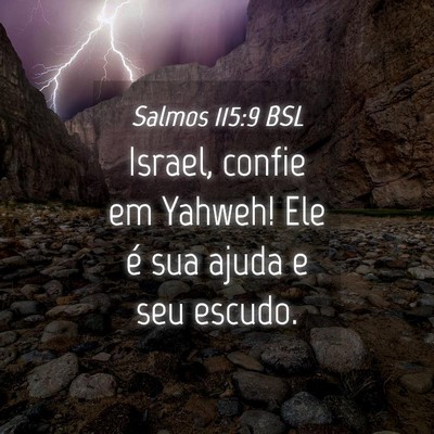 Picture 04 - Salmos 115:9 BSL - Israel, confie em Yahweh! Ele é sua ajuda e seu - Bible Verse Picture