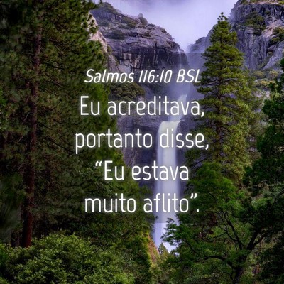Picture 04 - Salmos 116:10 BSL - Eu acreditava, portanto disse, “Eu estava muito - Bible Verse Picture