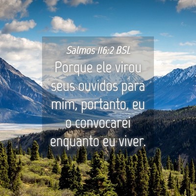 Picture 04 - Salmos 116:2 BSL - Porque ele virou seus ouvidos para mim, portanto, - Bible Verse Picture