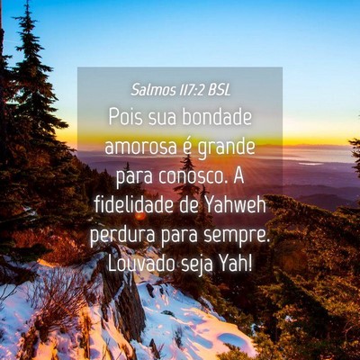 Picture 04 - Salmos 117:2 BSL - Pois sua bondade amorosa é grande para conosco. - Bible Verse Picture