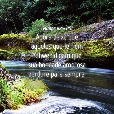 Picture 04 - Salmos 118:4 BSL - Agora deixe que aqueles que temem Yahweh digam - Bible Verse Picture