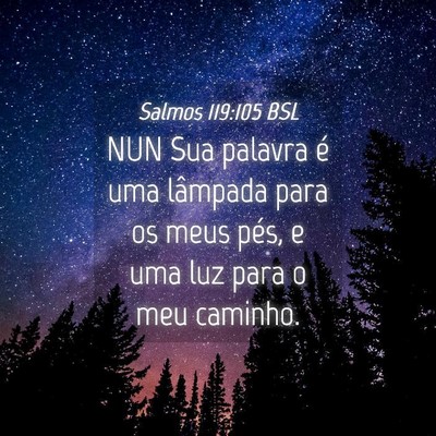 Picture 04 - Salmos 119:105 BSL - NUN Sua palavra é uma lâmpada para os meus - Bible Verse Picture