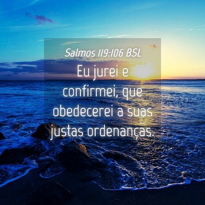 Picture 04 - Salmos 119:106 BSL - Eu jurei e confirmei, que obedecerei a suas - Bible Verse Picture