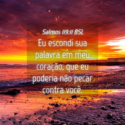 Picture 04 - Salmos 119:11 BSL - Eu escondi sua palavra em meu coração, que eu - Bible Verse Picture