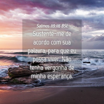 Picture 04 - Salmos 119:116 BSL - Sustente-me de acordo com sua palavra, para que - Bible Verse Picture