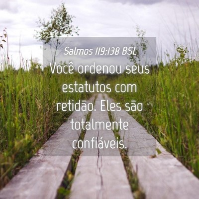 Picture 04 - Salmos 119:138 BSL - Você ordenou seus estatutos com retidão. Eles - Bible Verse Picture