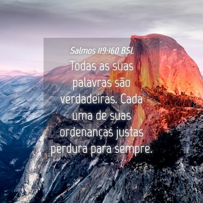 Picture 04 - Salmos 119:160 BSL - Todas as suas palavras são verdadeiras. Cada uma - Bible Verse Picture