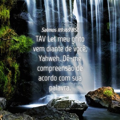 Picture 04 - Salmos 119:169 BSL - TAV Let meu grito vem diante de você, Yahweh. - Bible Verse Picture