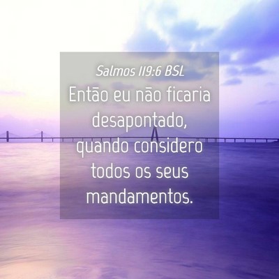 Picture 04 - Salmos 119:6 BSL - Então eu não ficaria desapontado, quando - Bible Verse Picture