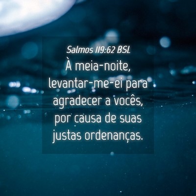 Picture 04 - Salmos 119:62 BSL - À meia-noite, levantar-me-ei para agradecer a - Bible Verse Picture