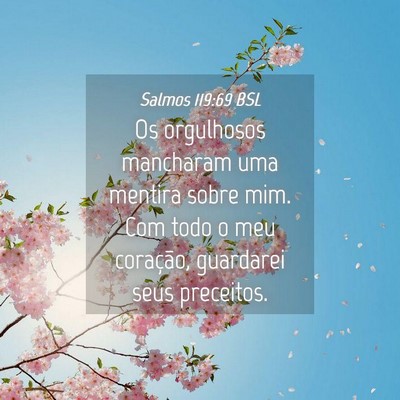 Picture 04 - Salmos 119:69 BSL - Os orgulhosos mancharam uma mentira sobre mim. - Bible Verse Picture