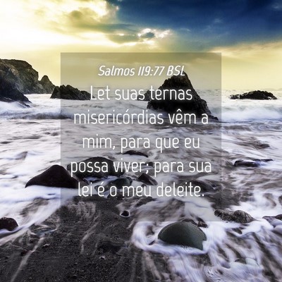 Picture 04 - Salmos 119:77 BSL - Let suas ternas misericórdias vêm a mim, para - Bible Verse Picture