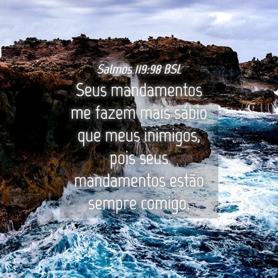 Picture 04 - Salmos 119:98 BSL - Seus mandamentos me fazem mais sábio que meus - Bible Verse Picture