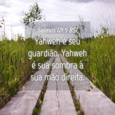Picture 04 - Salmos 121:5 BSL - Yahweh é seu guardião. Yahweh é sua sombra à - Bible Verse Picture