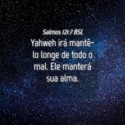 Picture 04 - Salmos 121:7 BSL - Yahweh irá mantê-lo longe de todo o mal. Ele - Bible Verse Picture