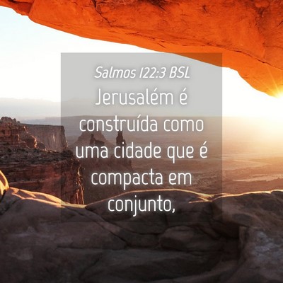 Picture 04 - Salmos 122:3 BSL - Jerusalém é construída como uma cidade que é - Bible Verse Picture