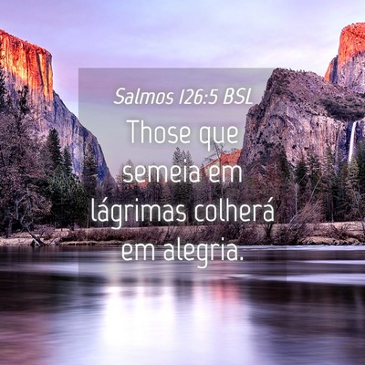 Picture 04 - Salmos 126:5 BSL - Those que semeia em lágrimas colherá em - Bible Verse Picture