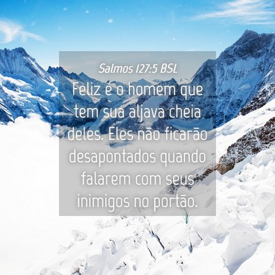 Picture 04 - Salmos 127:5 BSL - Feliz é o homem que tem sua aljava cheia deles. - Bible Verse Picture