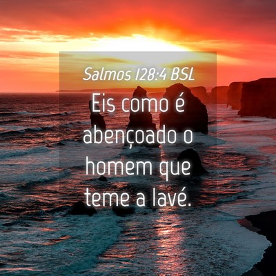 Picture 04 - Salmos 128:4 BSL - Eis como é abençoado o homem que teme a - Bible Verse Picture