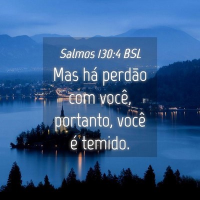 Picture 04 - Salmos 130:4 BSL - Mas há perdão com você, portanto, você é - Bible Verse Picture